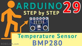 Lesson 29 Introduction to BMP280 Temperature Sensor Arduino Step By Step Course [upl. by Mini]