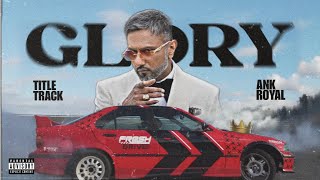 GLORYTitle Track  Dedicated To YO YO HONEY SINGH ft Ank Royal  OFFICIAL MV  Comeback Diss [upl. by Farrow]