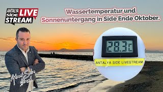 Wassertemperatur und Sonnenuntergang in Side Ende Oktober Live [upl. by Rask]