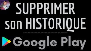 EFFACER HISTORIQUE Google Play comment supprimer son historique de recherche sur le Play Store [upl. by Skvorak]