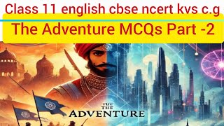 The Adventure mcqs part 2 English Hornbill class 11 cbse ncert kvs cg and all other states [upl. by Nnaoj333]