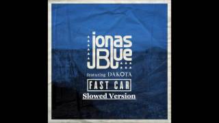 Jonas Blue  Fast Car Ft Dakota Slowed Version [upl. by Jael]