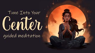 Tune Into Your Center 20 Minute Guided Meditation [upl. by Notsnhoj]