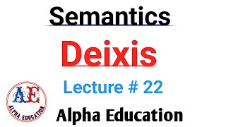 What is deixis Types and Examples  lec  23  Alpha Education linguistics semantics [upl. by Ahsayn]