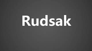 How to Pronounce Rudsak [upl. by Ragan346]