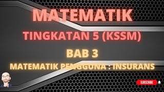 MATEMATIK TINGKATAN 5 KSSM BAB 3 MATEMATIK PENGGUNA  INSURANS [upl. by Shute]