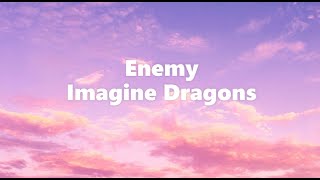 Imagine Dragons  Enemy Lyrics [upl. by Hashim]