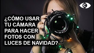 ¿Cómo usar tu cámara para fotos con luces de Navidad [upl. by Lanie]