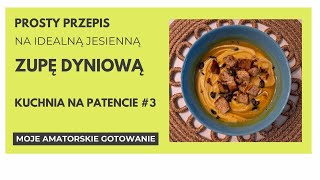 🎃Jesienna ZUPA DYNIOWA🎃  Kuchnia na patencie 3 [upl. by Vachill]