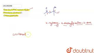 Give the IUPAC names of i Diacetone alcohol ii Crotonaldehyde  CLASS 12  ALDEHYDES KETO [upl. by Dewey]