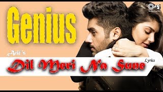 Dil Meri Na Sune Atif Aslam Genius Film Lyrics Video [upl. by Aissatsana]