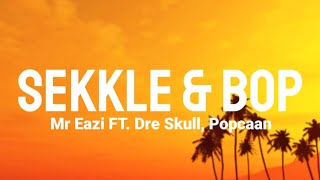 Mr Eazi Feat Popcaan Dre Skull  Sekkle amp Bop Lyrics Video [upl. by Yatnoj]