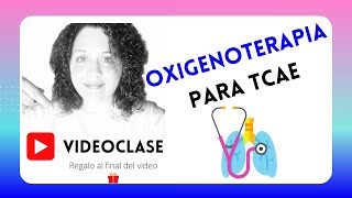 OXIGENOTERAPIA para TCAE 💙 Videoclase para Auxiliar de Enfermería Regalo al final 🤫 [upl. by Akema908]