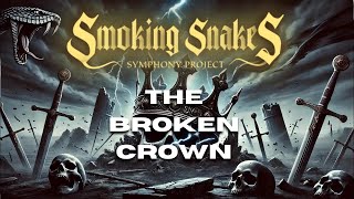 The Broken Crown  Smoking Snakes Project  Feat Lorenzo Vincenzo [upl. by Nannaihr]