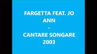 FARGETTA  CANTARE SONGARE RADIO EDIT 2003 [upl. by Adyaj657]