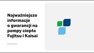 Najważniejsze informacje o gwarancji na pompy ciepła Fujitsu i Kaisai [upl. by Nedac]