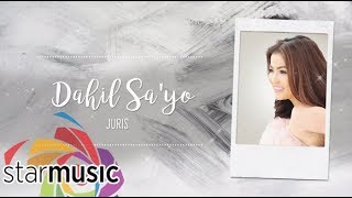 Juris  Dahil SaYo Official Lyric Video  Dreaming Of You [upl. by Carling545]