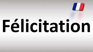 How to Pronounce Felicitation Congratulations in French [upl. by Garlanda]