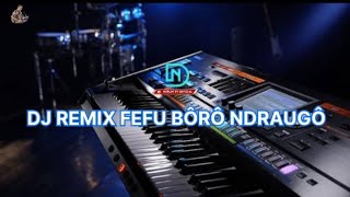 DJ REMIX FEFU BÔRÔ NDRAUGÔ  KARAOKE DN [upl. by Anaira]