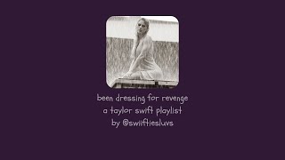 been dressing for revenge  a taylor swift playlist  004 [upl. by Airamas283]