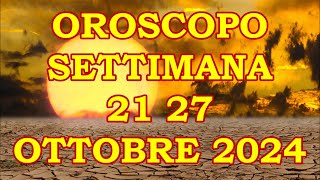 OROSCOPO DELLA SETTIMANA DAL 21 OTTOBRE 2024 AL 27 OTTOBRE 2024 [upl. by Hillell]