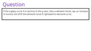 If the supply curve S is vertical to the yaxis then a demand shock say an increase in income [upl. by Ferino675]