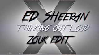 ED SHEERAN  THINKING OUT LOUD DR BEATS ZOUK REMIX 2016 [upl. by Anez612]