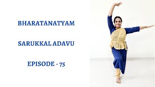 Bharatanatyam Basics Sarukkal Adavu Episode 75 [upl. by Mchenry]