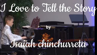 I Love to Tell the Story  played by Isaiah Chinchurreta [upl. by Asiek601]