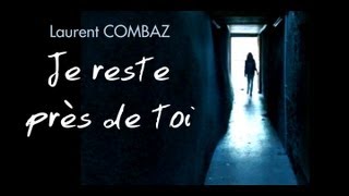 Je reste près de toi  Laurent Combaz [upl. by Muhcan]