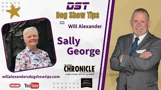 Dog Show Tips  Sally George Interview with Will Alexander [upl. by Shamma]