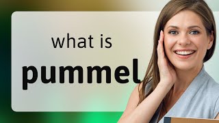 Pummel  meaning of PUMMEL [upl. by Alihs623]