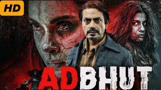 Adbhut Full Movie 2024  1080p HD Facts amp Story  Nawazuddin Siddiqui  Diana Penty  Rohan Mehra [upl. by Brogle]