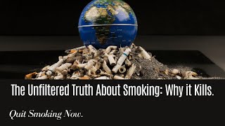 The Unfiltered Truth About Smoking Exploring its Impact and Effects [upl. by Kenwrick498]