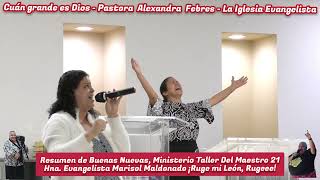 Cuán grande es Dios  Pastora Alexandra Febres  La Iglesia Evangelista [upl. by Bamford521]