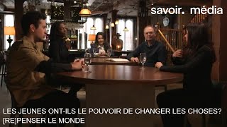 Les jeunes ontils le pouvoir de changer les choses  Repenser le monde S2E8 [upl. by Tillman208]