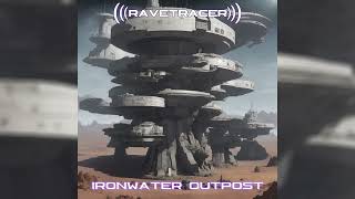 Ravetracer  Ironwater Outpost [upl. by Nella]