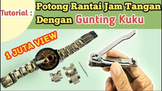 Cara mudah memotong rantai jam tangan dengan GUNTING KUKU [upl. by Vevay]