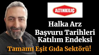 alklc Altınkılıç Gıda Halka Arz Başvuru Tarihleri Katılım Endeksi Tamamı Eşit Dağıtım [upl. by Barris]