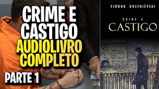 CRIME E CASTIGO PARTE 1  FIÓDOR DOSTOIÉVSKI AUDIOLIVROAUDIOBOOK [upl. by Marvin]