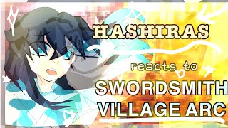 Hashiras reacts to Swordsmith Village Arc  Part 1  Kimetsu No Yaiba  Demon Slayer [upl. by Claiborn]