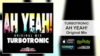 Turbotronic  Ah Yeah Original Mix [upl. by Aicssej]