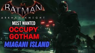 BATMAN ARKHAM KNIGHT MOST WANTED quotOCCUPY GOTHAMquot MIAGANI ISLAND [upl. by Xylia]