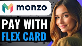 HOW TO PAY WITH YOUR MONZO FLEX CARD 2024 FULL GUIDE [upl. by Kilbride211]