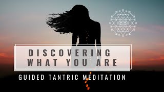 Guided Tantric Meditation Discovering What You Are [upl. by Eyks545]