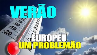 VERÃO EUROPEU UM PROBLEMÃO [upl. by Durstin]