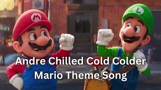 Andre Chilled Cold Colder Mario Theme Song [upl. by Lachish]