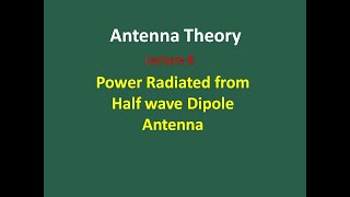 Antenna Theory  LEC08 Power radiated from Half wave dipole Antenna [upl. by Loring]