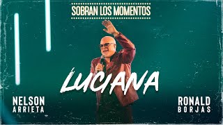 Nelson Arrieta Ronald Borjas  Luciana  Sobran Los Momentos En Vivo [upl. by Yevoc]