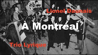 Lionel Daunais  À Montréal  Trio Lyrique [upl. by Nevi840]